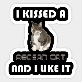 I Kissed a Aegean Cat and I Like It Sticker